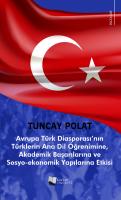 Avrupa Türk Diasporası’nın Türklerin Anadil Öğrenimine, Akademik Başarılarına ve Sosyo-Ekonomik Yapılarına Etkisi Avrupa Türk Diasporası’nın Türklerin Anadil Öğrenimine, Akademik Başarılarına ve Sosyo-Ekonomik Yapılarına Etkisi