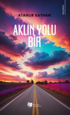 Aklın Yolu Bir Atanur Kayhan