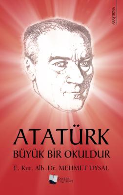 Atatürk Büyük Bir Okuldur Mehmet Uysal