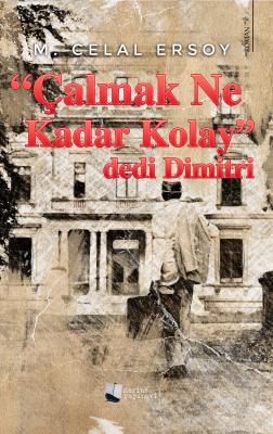 “Çalmak Ne Kadar Kolay” dedi Dimitri M. Celal Ersoy