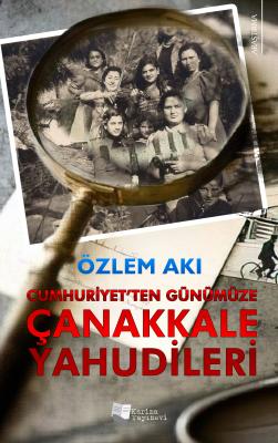 Cumhuriyet'ten Günümüze Çanakkale Yahudileri Özlem Akı