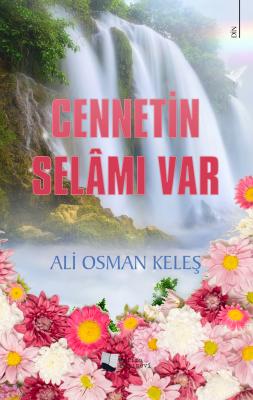 Cennetin Selâmı Var Ali Osman Keleş