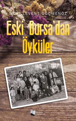 Eski Bursa'dan Öyküler Levent Göçmenöz