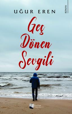 Geç Dönen Sevgili Uğur Eren