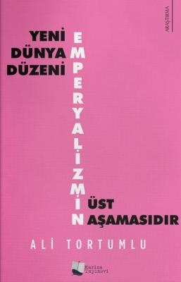 Yeni Dünya Düzeni Emperyalizmin Üst Aşamasıdır Ali Tortumlu