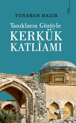 Tanıkların Gözüyle Kerkük Katliamı Tunahan Hazır