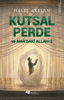 Kutsal Perde ve Amâ'daki Allah-2 Halit Arslan