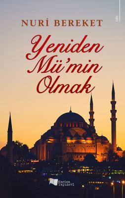 Yeniden Mü'min Olmak Nuri Bereket